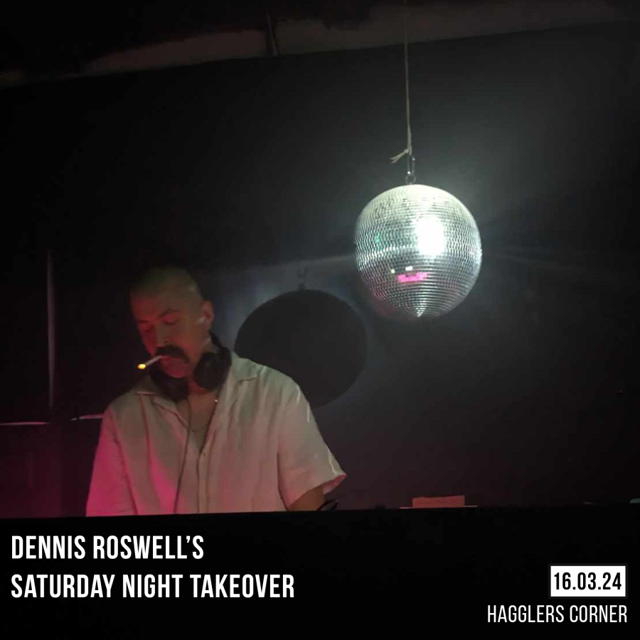 Dennis Roswell’s Saturday Night Takeover 16/03/24 Free Entry until 10:30pm